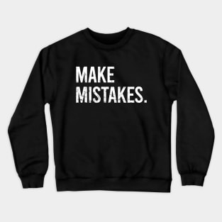 Make Mistakes Crewneck Sweatshirt